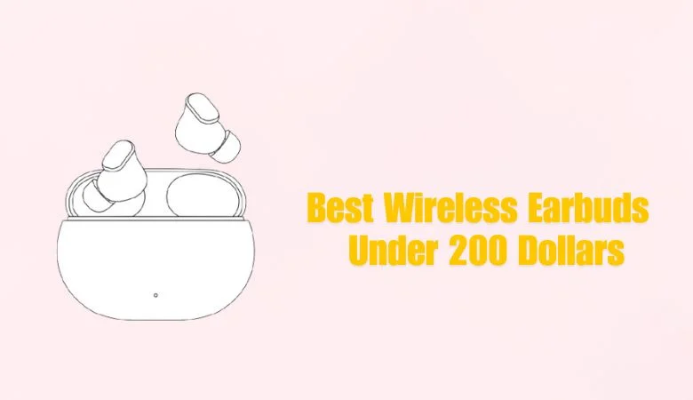 best wireless earbuds under 200 dollars 2024